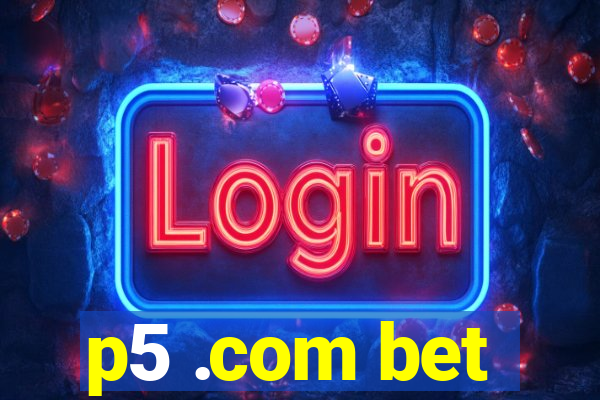 p5 .com bet